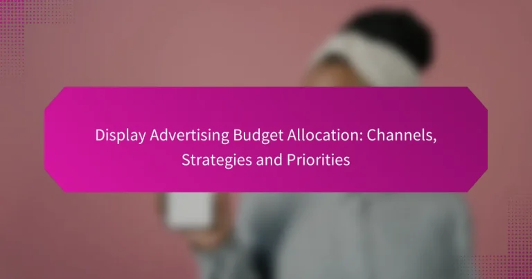 Alokacija budžeta za prikazno oglašavanje: kanali, strategije i prioriteti