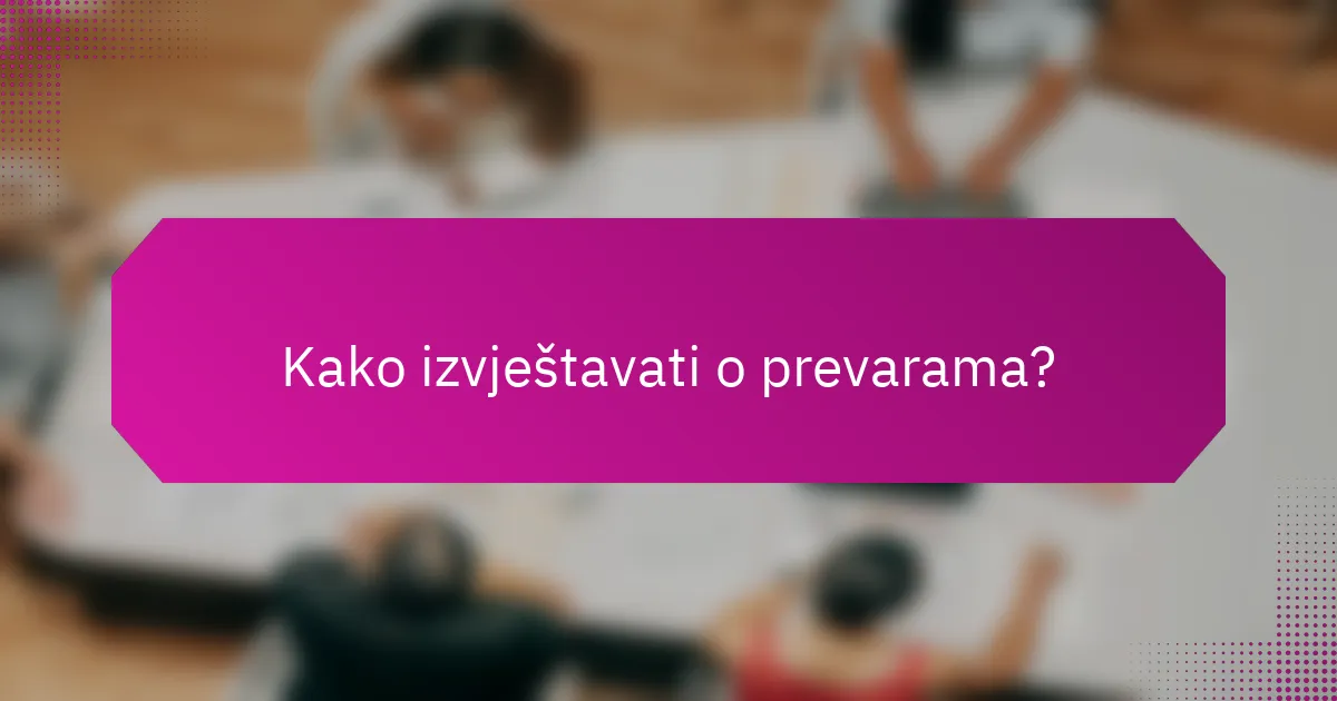 Kako izvještavati o prevarama?