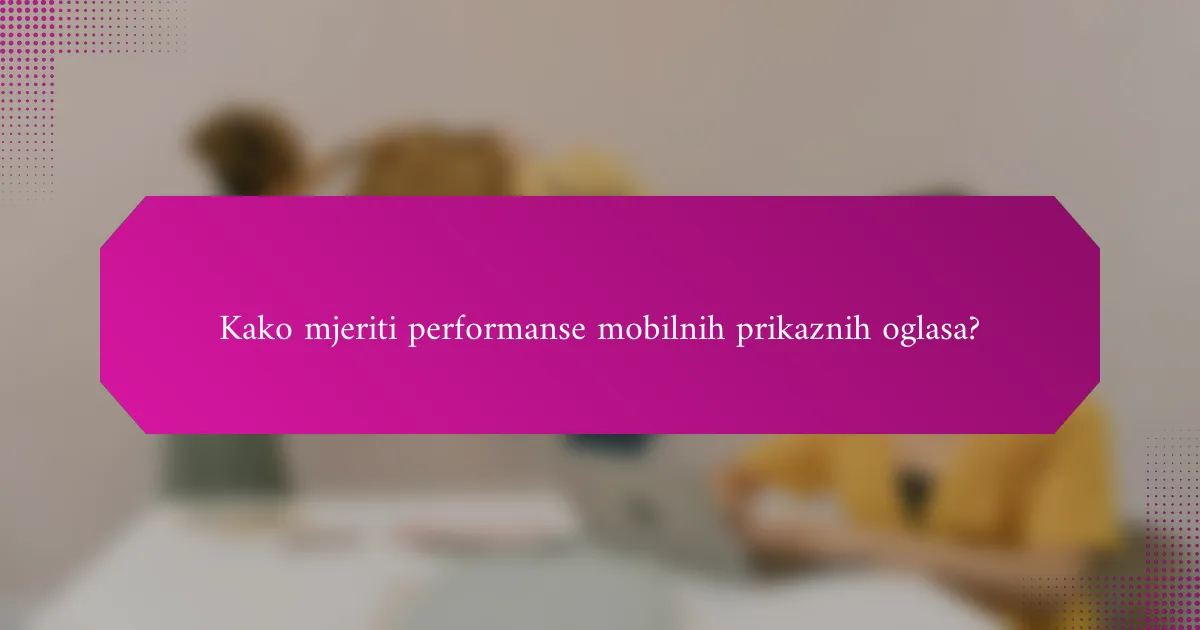 Kako mjeriti performanse mobilnih prikaznih oglasa?