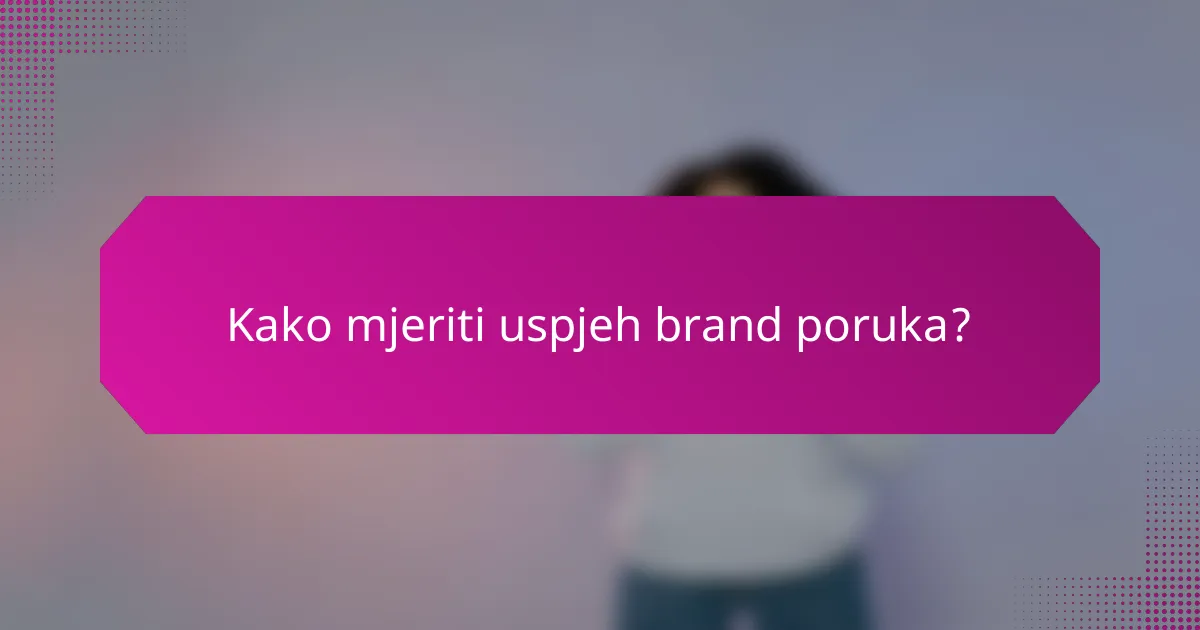 Kako mjeriti uspjeh brand poruka?