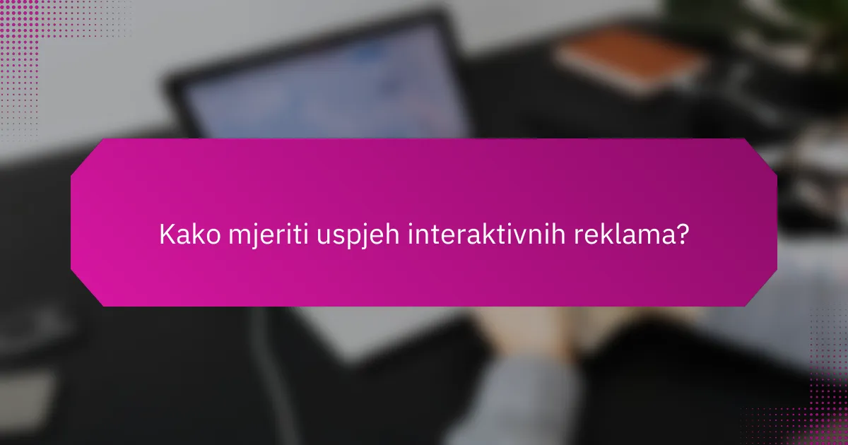 Kako mjeriti uspjeh interaktivnih reklama?
