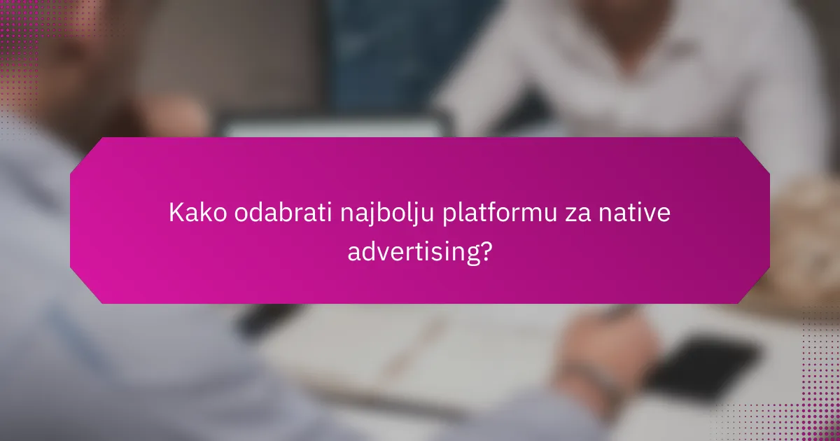 Kako odabrati najbolju platformu za native advertising?