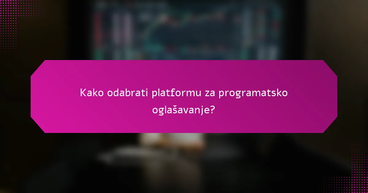 Kako odabrati platformu za programatsko oglašavanje?