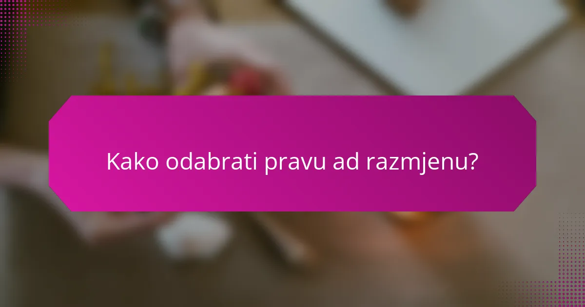 Kako odabrati pravu ad razmjenu?