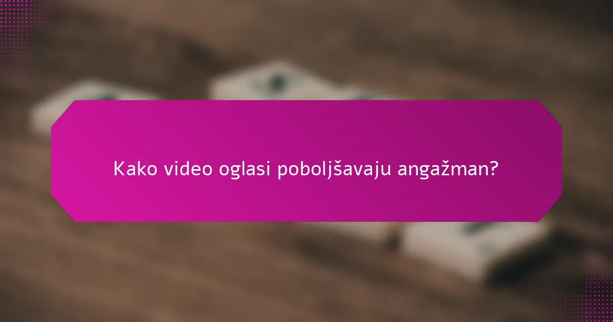 Kako video oglasi poboljšavaju angažman?