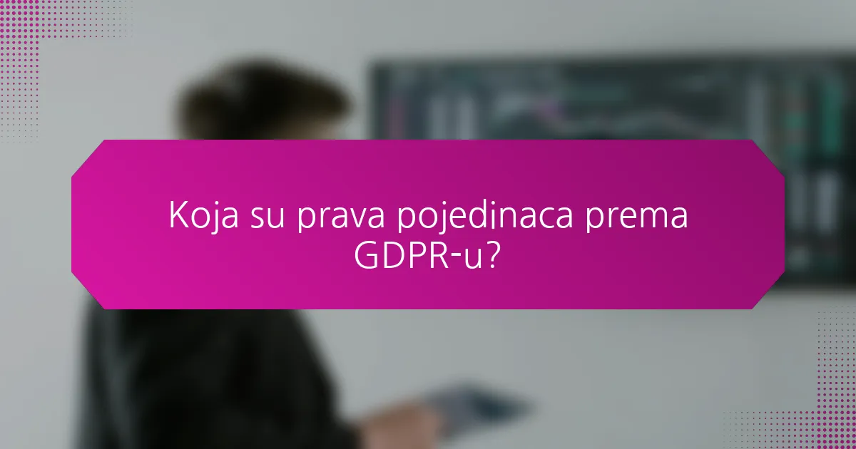 Koja su prava pojedinaca prema GDPR-u?