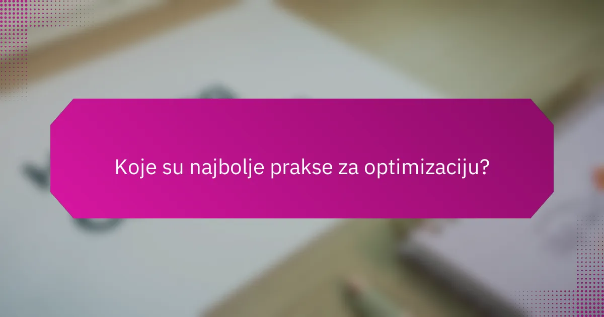 Koje su najbolje prakse za optimizaciju?