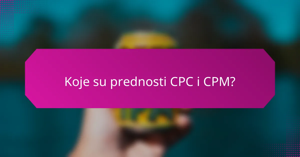 Koje su prednosti CPC i CPM?