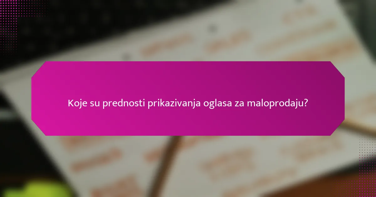 Koje su prednosti prikazivanja oglasa za maloprodaju?